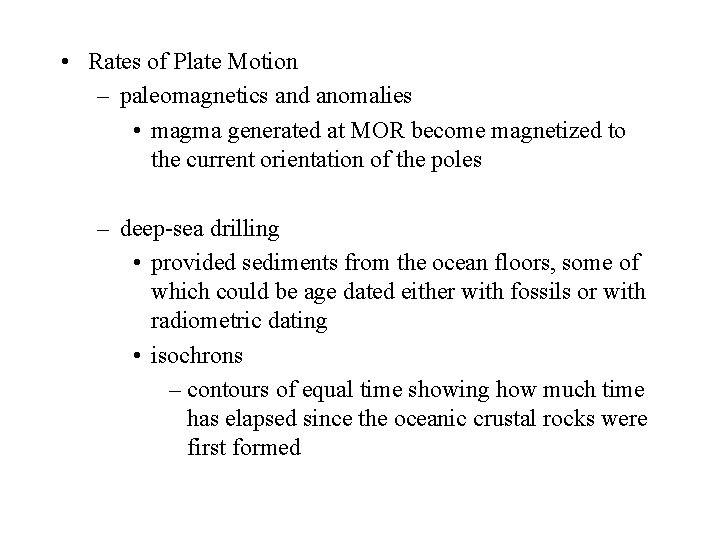  • Rates of Plate Motion – paleomagnetics and anomalies • magma generated at