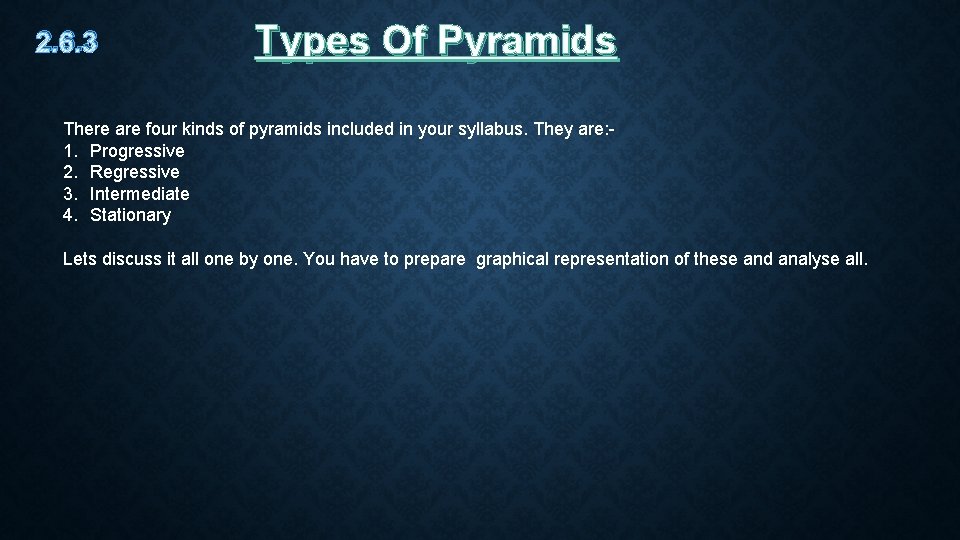 2. 6. 3 Types Of Pyramids There are four kinds of pyramids included in