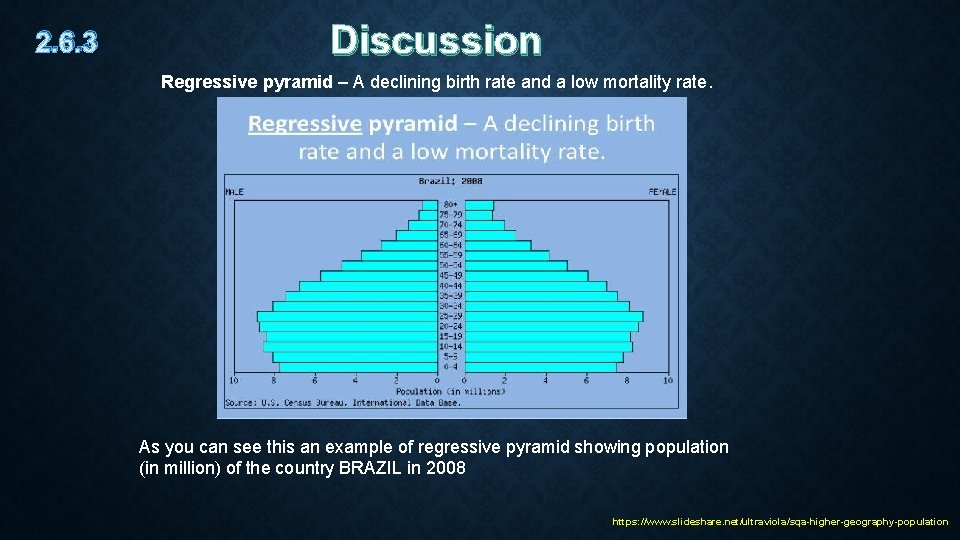 2. 6. 3 Discussion Regressive pyramid – A declining birth rate and a low