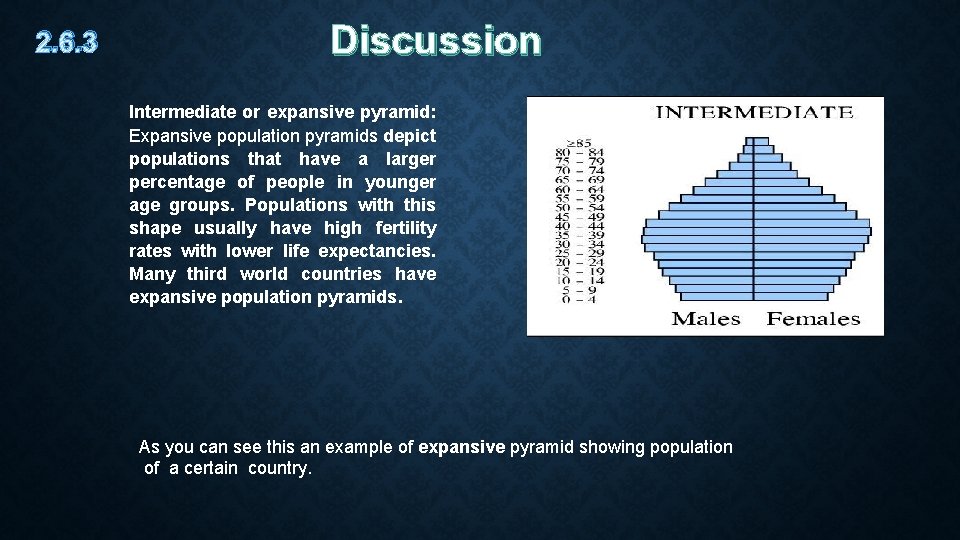 2. 6. 3 Discussion Intermediate or expansive pyramid: Expansive population pyramids depict populations that