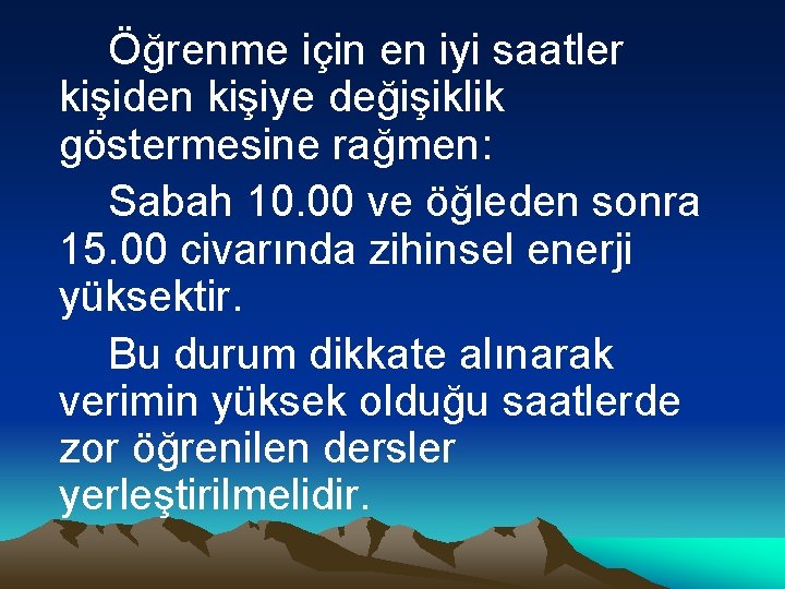 Öğrenme için en iyi saatler kişiden kişiye değişiklik göstermesine rağmen: Sabah 10. 00 ve