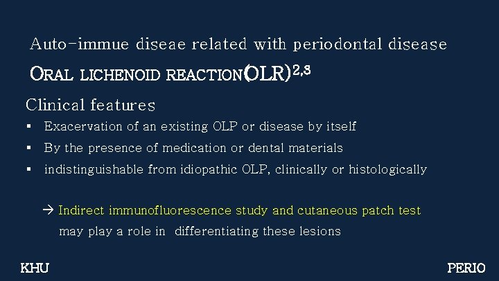 Auto-immue diseae related with periodontal disease ORAL LICHENOID REACTION(OLR)2, 3 Clinical features § Exacervation