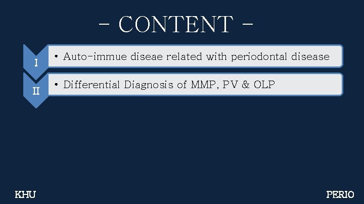 - CONTENT I II KHU • Auto-immue diseae related with periodontal disease • Differential