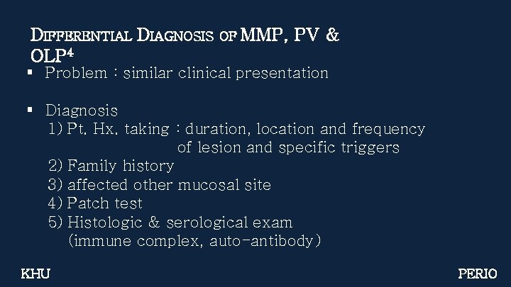 DIFFERENTIAL DIAGNOSIS OLP 4 OF MMP, PV & § Problem : similar clinical presentation