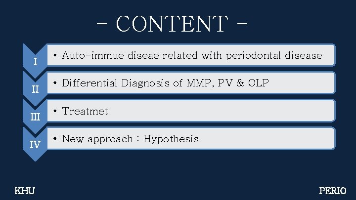 - CONTENT I II IV KHU • Auto-immue diseae related with periodontal disease •