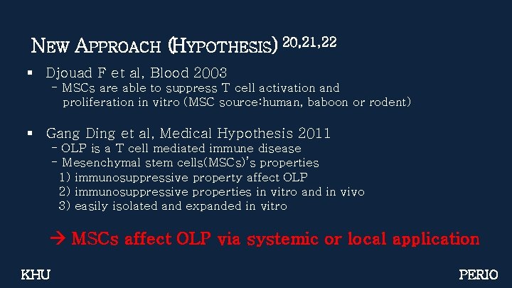 NEW APPROACH (HYPOTHESIS) 20, 21, 22 § Djouad F et al, Blood 2003 -