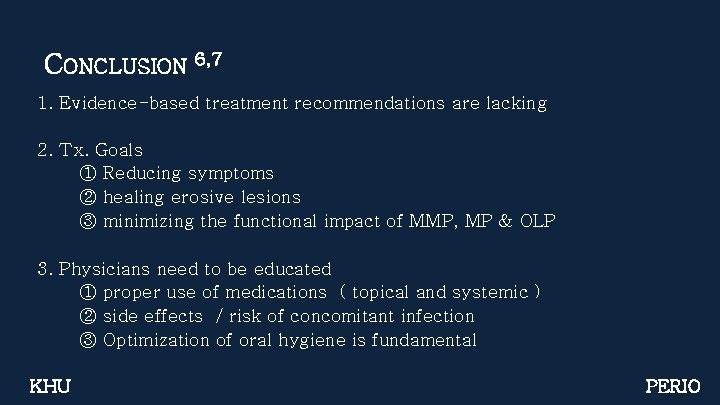 CONCLUSION 6, 7 1. Evidence-based treatment recommendations are lacking 2. Tx. Goals ① Reducing