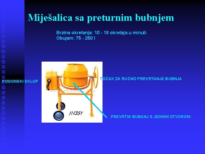 Miješalica sa preturnim bubnjem Brzina okretanja: 10 - 18 okretaja u minuti Obujam: 75