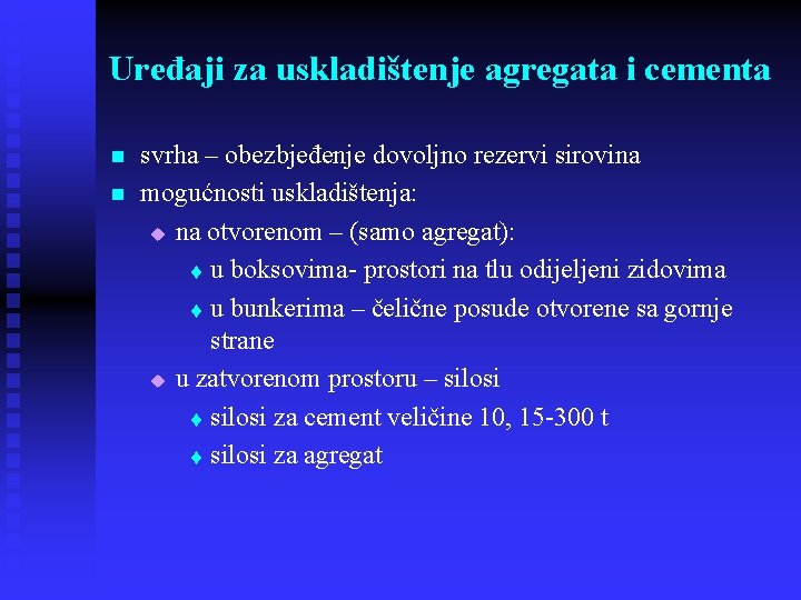 Uređaji za uskladištenje agregata i cementa n n svrha – obezbjeđenje dovoljno rezervi sirovina