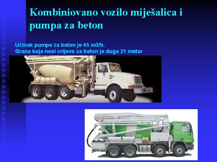 Kombiniovano vozilo miješalica i pumpa za beton Učinak pumpe za beton je 45 m