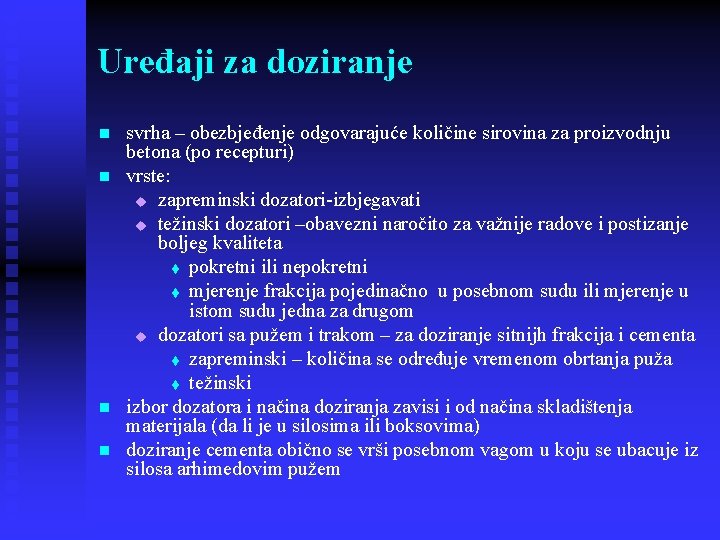 Uređaji za doziranje n n svrha – obezbjeđenje odgovarajuće količine sirovina za proizvodnju betona