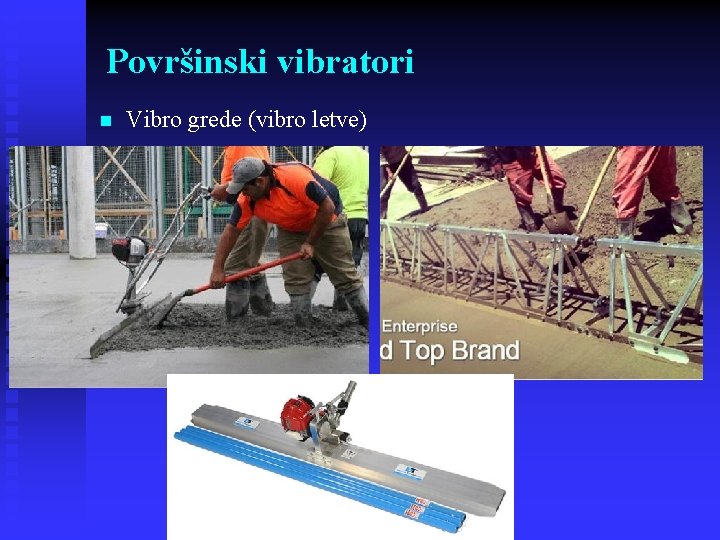 Površinski vibratori n Vibro grede (vibro letve) 