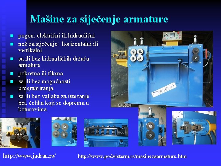 Mašine za siječenje armature n n n pogon: električni ili hidraulični nož za siječenje: