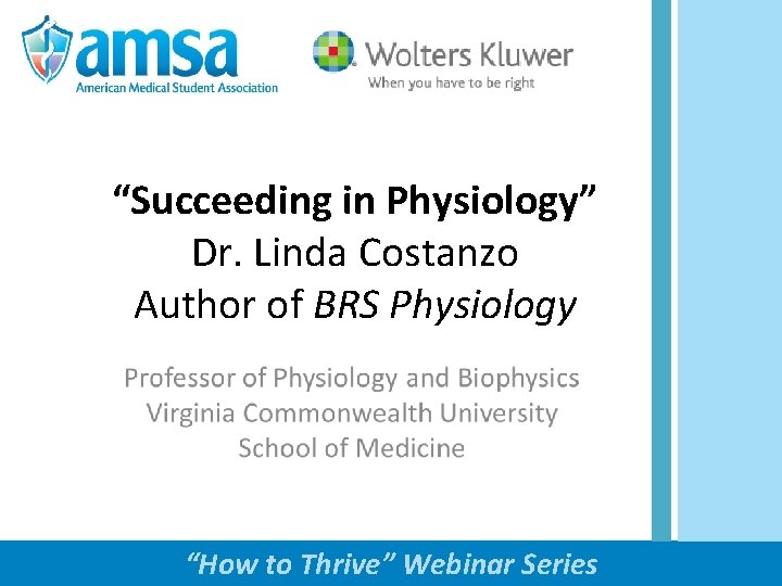 “Succeeding in Physiology” Dr. Linda Costanzo Author of BRS Physiology “How to Thrive” Webinar