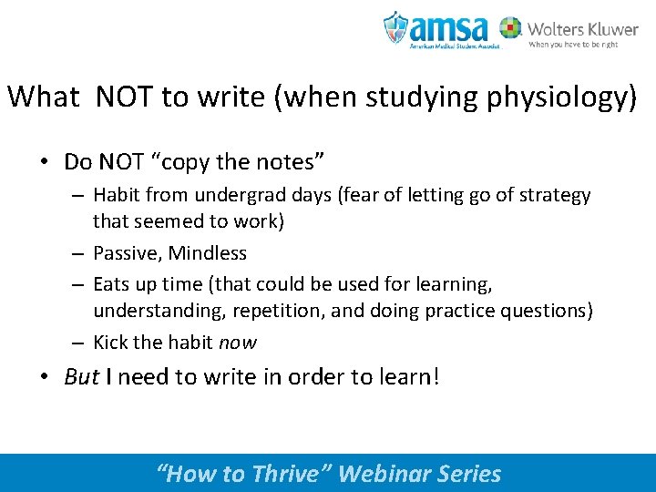 What NOT to write (when studying physiology) • Do NOT “copy the notes” –