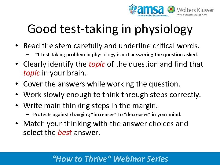 Good test-taking in physiology • Read the stem carefully and underline critical words. –