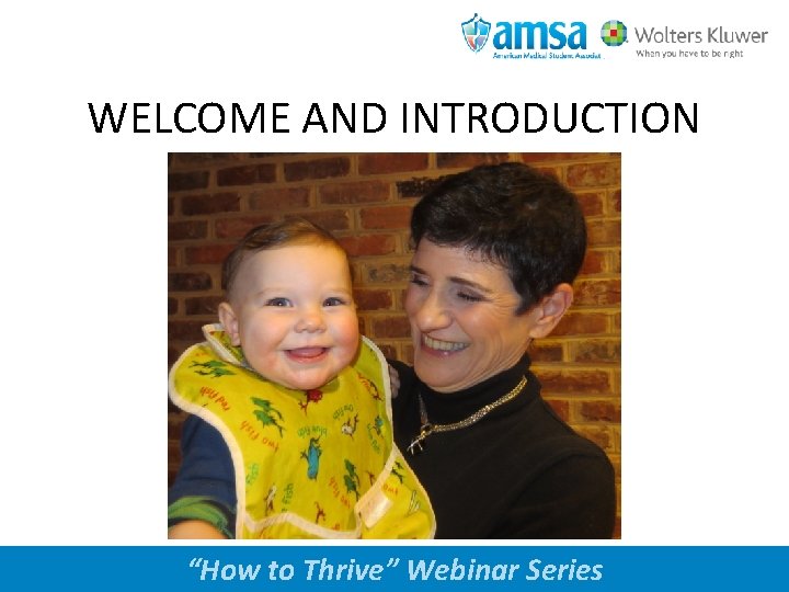 WELCOME AND INTRODUCTION www. amsa. org “How to Thrive” Webinar Series 