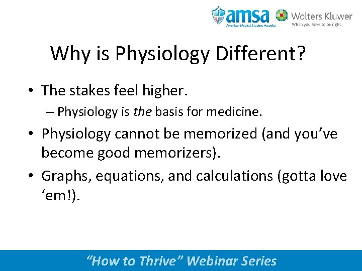 Why is Physiology Different? • The stakes feel higher. – Physiology is the basis