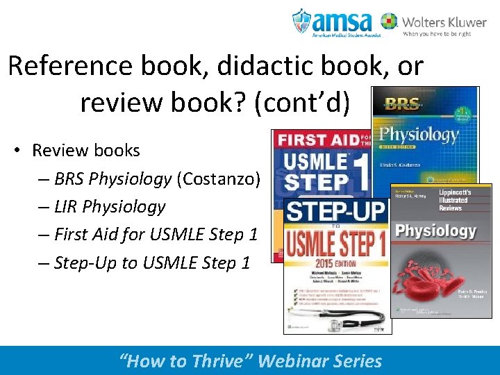 Reference book, didactic book, or review book? (cont’d) • Review books – BRS Physiology