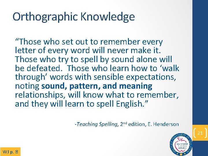 Orthographic Knowledge “Those who set out to remember every letter of every word will