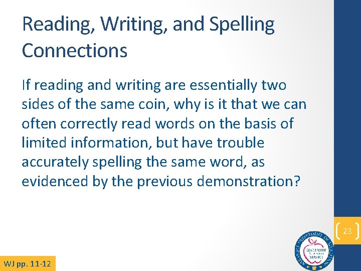 Reading, Writing, and Spelling Connections If reading and writing are essentially two sides of