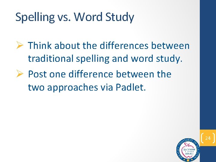 Spelling vs. Word Study Ø Think about the differences between traditional spelling and word