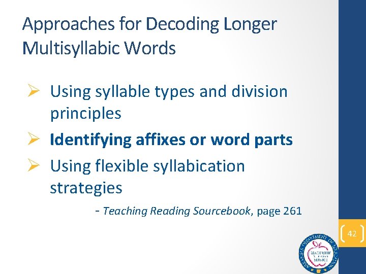 Approaches for Decoding Longer Multisyllabic Words Ø Using syllable types and division principles Ø
