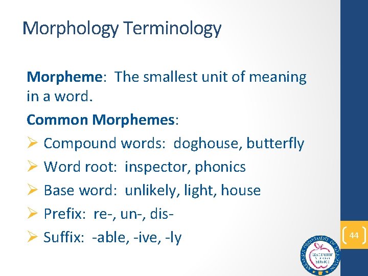 Morphology Terminology Morpheme: The smallest unit of meaning in a word. Common Morphemes: Ø