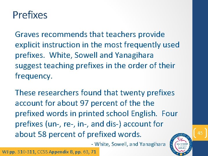 Prefixes Graves recommends that teachers provide explicit instruction in the most frequently used prefixes.