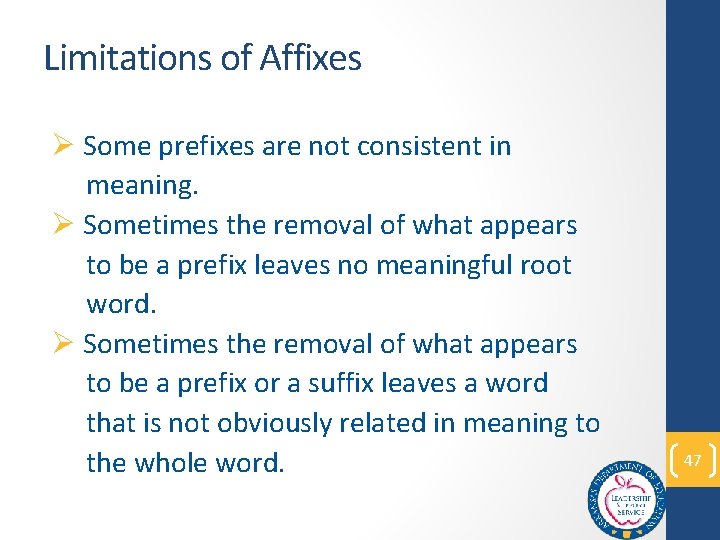 Limitations of Affixes Ø Some prefixes are not consistent in meaning. Ø Sometimes the