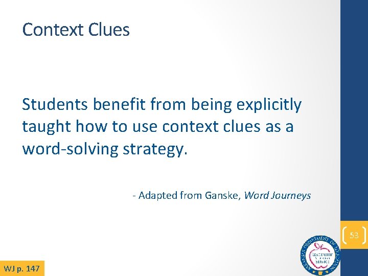 Context Clues Students benefit from being explicitly taught how to use context clues as