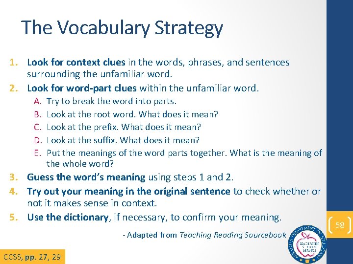 The Vocabulary Strategy 1. Look for context clues in the words, phrases, and sentences