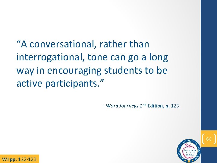“A conversational, rather than interrogational, tone can go a long way in encouraging students