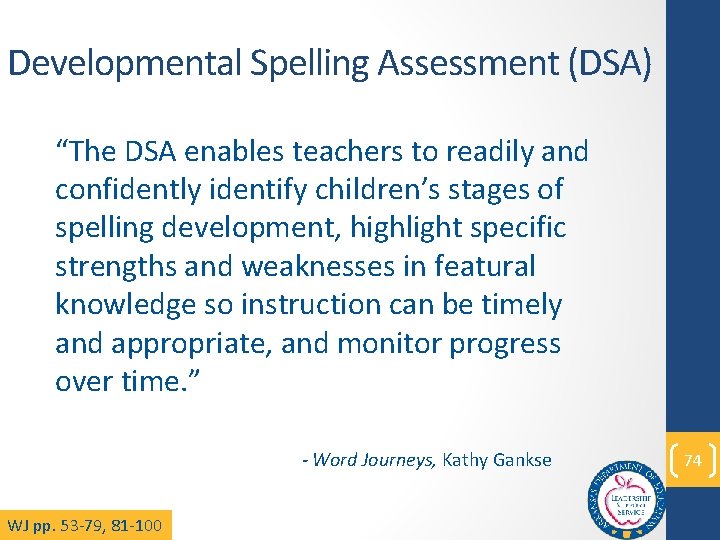 Developmental Spelling Assessment (DSA) “The DSA enables teachers to readily and confidently identify children’s
