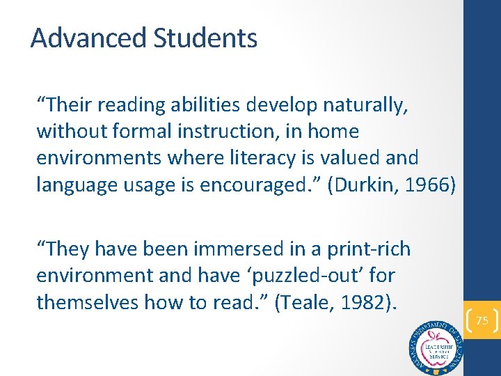 Advanced Students “Their reading abilities develop naturally, without formal instruction, in home environments where