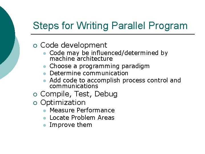 Steps for Writing Parallel Program ¡ Code development l l ¡ ¡ Code may