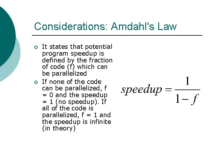 Considerations: Amdahl's Law ¡ ¡ It states that potential program speedup is defined by