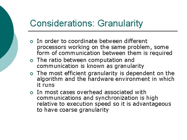 Considerations: Granularity ¡ ¡ In order to coordinate between different processors working on the