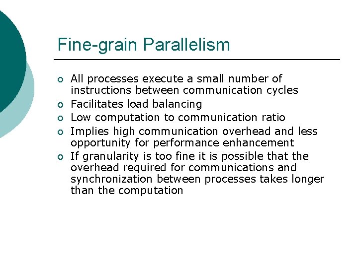 Fine-grain Parallelism ¡ ¡ ¡ All processes execute a small number of instructions between