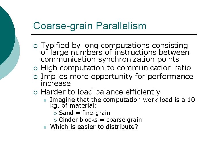 Coarse-grain Parallelism ¡ ¡ Typified by long computations consisting of large numbers of instructions