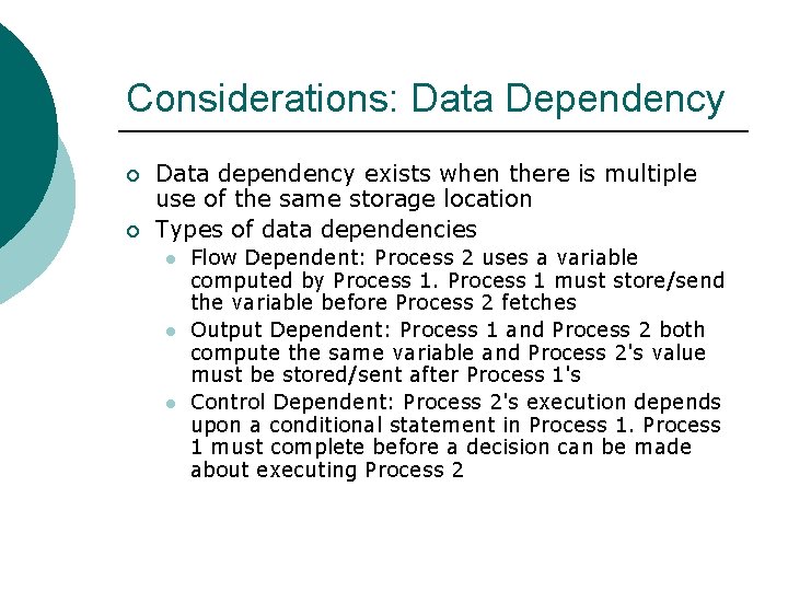 Considerations: Data Dependency ¡ ¡ Data dependency exists when there is multiple use of