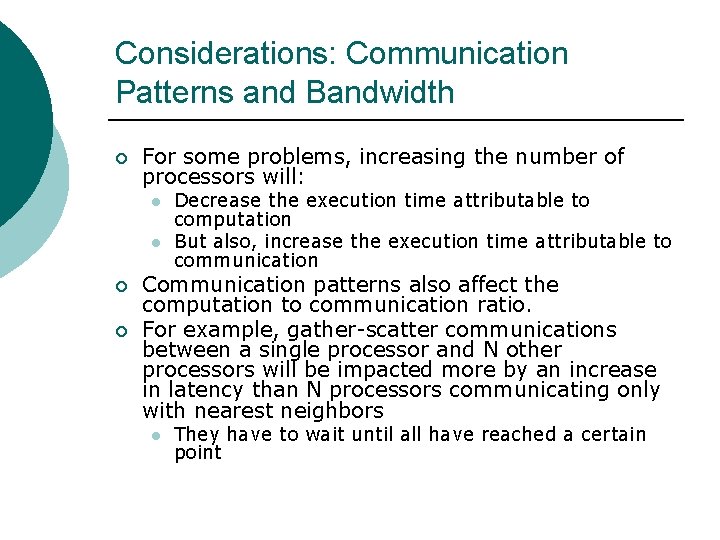 Considerations: Communication Patterns and Bandwidth ¡ For some problems, increasing the number of processors