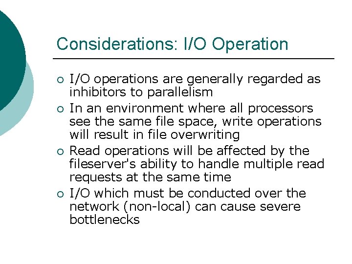 Considerations: I/O Operation ¡ ¡ I/O operations are generally regarded as inhibitors to parallelism