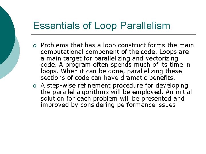 Essentials of Loop Parallelism ¡ ¡ Problems that has a loop construct forms the