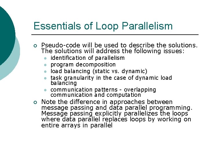 Essentials of Loop Parallelism ¡ Pseudo-code will be used to describe the solutions. The