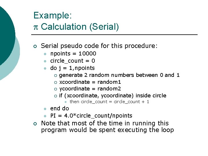 Example: Calculation (Serial) ¡ Serial pseudo code for this procedure: l l l npoints