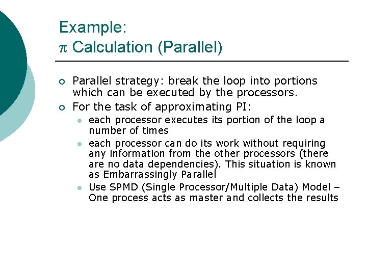 Example: Calculation (Parallel) ¡ ¡ Parallel strategy: break the loop into portions which can