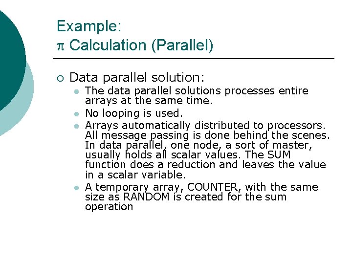 Example: Calculation (Parallel) ¡ Data parallel solution: l l The data parallel solutions processes