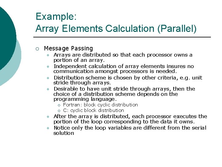 Example: Array Elements Calculation (Parallel) ¡ Message Passing l l Arrays are distributed so