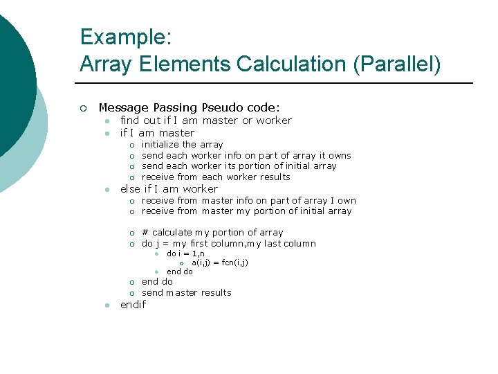 Example: Array Elements Calculation (Parallel) ¡ Message Passing Pseudo code: l l find out